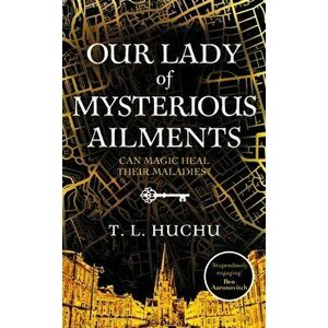 Our Lady of Mysterious Ailments, Paperback - T. L. Huchu imagine