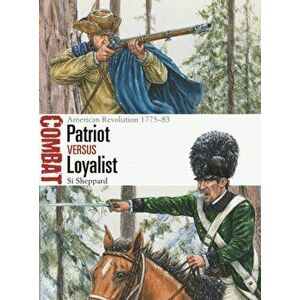 Patriot vs Loyalist. American Revolution 1775-83, Paperback - Si Sheppard imagine
