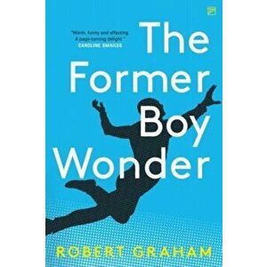 The Former Boy Wonder, Paperback - Robert Graham imagine
