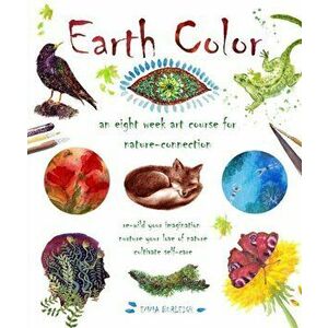 Earth Color. An Eight Week Course for Nature-Connection, Paperback - Emma Burleigh imagine