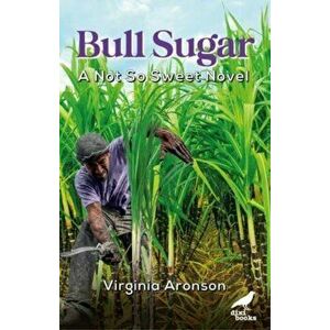 Bull Sugar. A Not So Sweet Novel, Paperback - Virginia Aronson imagine