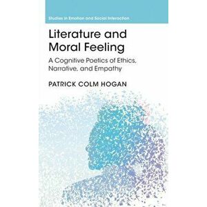 Literature and Moral Feeling. A Cognitive Poetics of Ethics, Narrative, and Empathy, Hardback - *** imagine