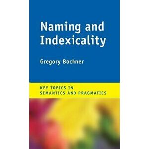 Naming and Indexicality, Hardback - Gregory Bochner imagine