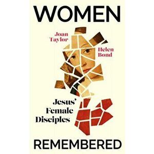 Women Remembered. Jesus' Female Disciples, Hardback - Joan Taylor imagine