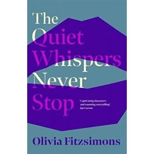 The Quiet Whispers Never Stop, Hardback - Olivia Fitzsimons imagine