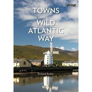 Towns on the Wild Atlantic Way, Paperback - Richard Butler imagine