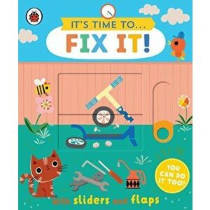 It's Time to... Fix It!. You can do it too, with sliders and flaps, Board book - Ladybird imagine