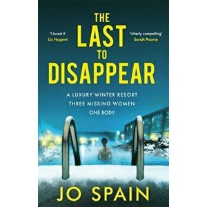 The Last to Disappear. The chilling new thriller from the author of The Perfect Lie, Hardback - Jo Spain imagine