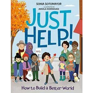 Just Help!. How to Build a Better World, Hardback - Sonia Sotomayor imagine