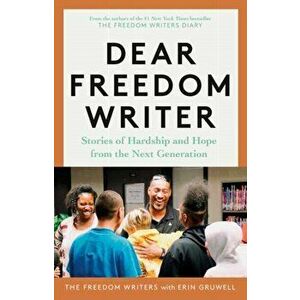 Dear Freedom Writer. Stories of Hardship and Hope from the Next Generation, Paperback - Erin Gruwell imagine