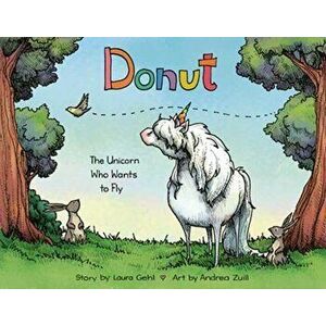 Donut. The Unicorn Who Wants to Fly, Hardback - Laura Gehl imagine