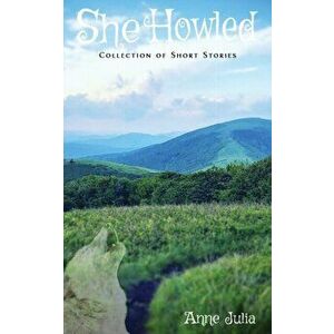She Howled, Paperback - Anne Julia imagine