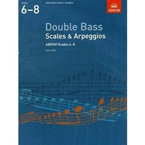 Double Bass Scales & Arpeggios, ABRSM Grades 6-8. from 2012, Sheet Map - *** imagine