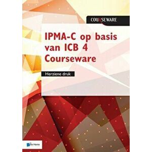 IPMA-C op basis van ICB 4 Courseware - herziene druk, Paperback - Roel Riepma Bert Hedeman imagine