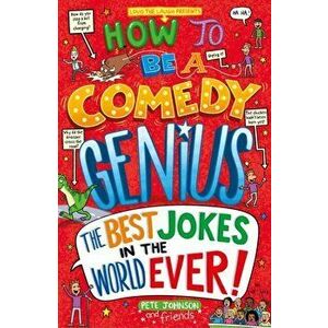 How to Be a Comedy Genius. (the best jokes in the world ever!), Paperback - Pete Johnson imagine