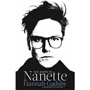 Ten Steps to Nanette, Paperback - Hannah Gadsby imagine