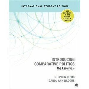 Introducing Comparative Politics. The Essentials, Paperback - Carol Ann Drogus imagine