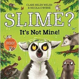 Slime? It's Not Mine!, Paperback - Clare Helen Welsh imagine