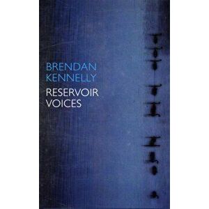 Reservoir Voices, Hardback - Brendan Kennelly imagine