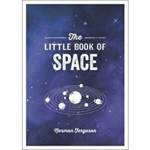 The Little Book of Space. An Introduction to the Solar System and Beyond, Paperback - Norman Ferguson imagine