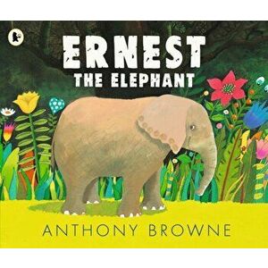 Ernest the Elephant, Paperback - Anthony Browne imagine