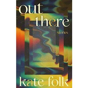 Out There. Stories, Hardback - Kate Folk imagine