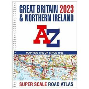 Great Britain A-Z Super Scale Road Atlas 2023 (A3 Spiral), Spiral Bound - A-Z maps imagine