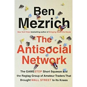 The Antisocial Network. The GameStop Short Squeeze and the Ragtag Group of Amateur Traders That Brought Wall Street to Its Knees, Paperback - Ben Mezr imagine