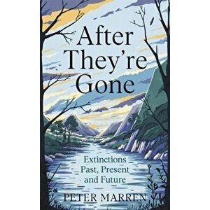 After They're Gone. Extinctions Past, Present and Future, Hardback - Peter Marren imagine