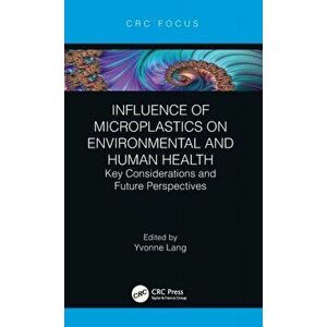 Influence of Microplastics on Environmental and Human Health. Key Considerations and Future Perspectives, Hardback - *** imagine