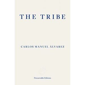 The Tribe. Portraits of Cuba, Paperback - Carlos Manuel Alvarez imagine