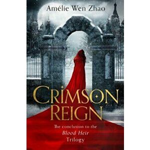 Crimson Reign, Hardback - Amelie Wen Zhao imagine