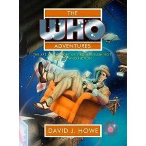 The Who Adventures. The Art and History of Virgin Publishing's Doctor Who Fiction, Hardback - David J Howe imagine