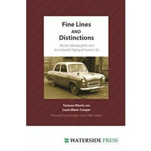 Fine Lines and Distinctions. Murder, Manslaughter and the Unlawful Taking of Human Life, Hardback - Louis, QC Blom-Cooper imagine