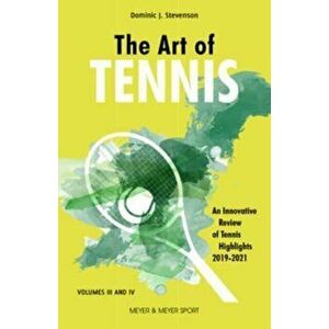 The Art of Tennis. An Innovative Review of Tennis Highlights 2019-2021, Paperback - Dominic Stevenson imagine