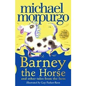 Barney the Horse and Other Tales from the Farm. A Farms for City Children Book, Hardback - Michael Morpurgo imagine