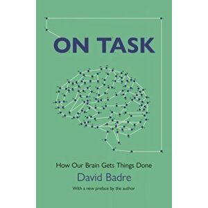On Task. How Our Brain Gets Things Done, Paperback - David Badre imagine