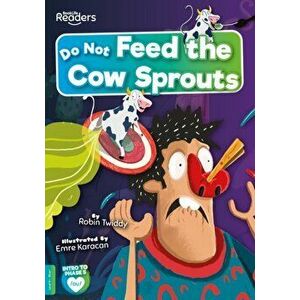 Do Not Feed the Cow Sprouts, Paperback - Robin Twiddy imagine