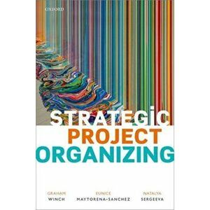 Strategic Project Organizing, Paperback - Natalya Sergeeva imagine
