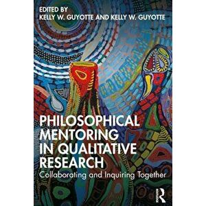 Philosophical Mentoring in Qualitative Research. Collaborating and Inquiring Together, Paperback - *** imagine