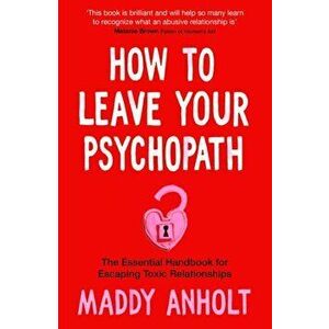 How to Leave Your Psychopath, Paperback - Maddy Anholt imagine