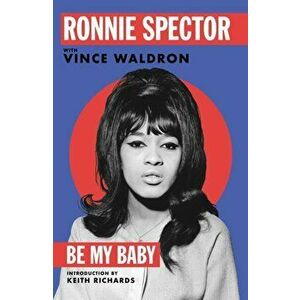 Be My Baby, Paperback - Ronnie Spector imagine