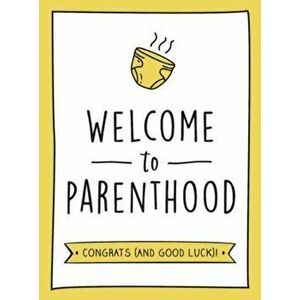 Welcome to Parenthood. A Hilarious New Baby Gift for First-Time Parents, Hardback - Summersdale Publishers imagine