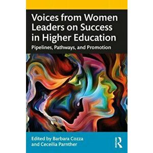 Voices from Women Leaders on Success in Higher Education. Pipelines, Pathways, and Promotion, Paperback - *** imagine