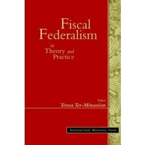 Fiscal Federalism in Theory and Practice, Paperback - International Monetary Fund imagine