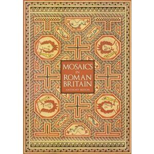 Mosaics in Roman Britain, Paperback - Anthony Beeson imagine