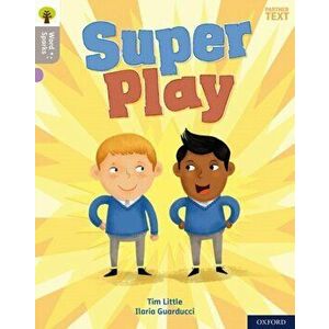 Oxford Reading Tree Word Sparks: Level 1: Super Play, Paperback - Tim Little imagine