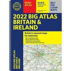 2022 Philip's Big Road Atlas Britain and Ireland. (A3 Spiral binding), Spiral Bound - Philip's Maps imagine