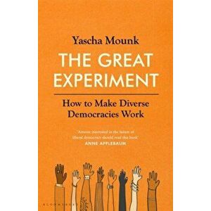 The Great Experiment. How to Make Diverse Democracies Work, Paperback - Mounk Yascha Mounk imagine