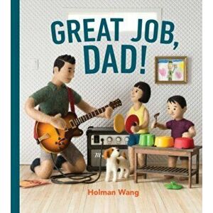 Great Job, Dad, Paperback - Holman Wang imagine